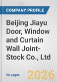 Beijing Jiayu Door, Window and Curtain Wall Joint-Stock Co., Ltd. Fundamental Company Report Including Financial, SWOT, Competitors and Industry Analysis- Product Image