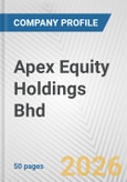 Apex Equity Holdings Bhd Fundamental Company Report Including Financial, SWOT, Competitors and Industry Analysis- Product Image