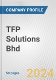 TFP Solutions Bhd Fundamental Company Report Including Financial, SWOT, Competitors and Industry Analysis- Product Image