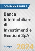 Banca Intermobiliare di Investimenti e Gestioni SpA Fundamental Company Report Including Financial, SWOT, Competitors and Industry Analysis- Product Image