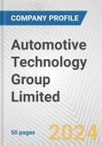 Automotive Technology Group Limited Fundamental Company Report Including Financial, SWOT, Competitors and Industry Analysis- Product Image
