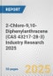 2-Chloro-9,10-Diphenylanthracene (CAS 43217-28-3) Industry Research 2025: Global and Regional Market Trends 2019-2024 and Forecast to 2029 - Product Image