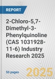2-Chloro-5,7-Dimethyl-3-Phenylquinoline (CAS 1031928-11-6) Industry Research 2025: Global and Regional Market Trends 2019-2024 and Forecast to 2029- Product Image