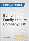 Bahrain Family Leisure Company BSC Fundamental Company Report Including Financial, SWOT, Competitors and Industry Analysis- Product Image