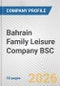 Bahrain Family Leisure Company BSC Fundamental Company Report Including Financial, SWOT, Competitors and Industry Analysis - Product Thumbnail Image