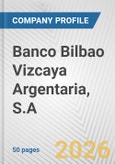 Banco Bilbao Vizcaya Argentaria, S.A. Fundamental Company Report Including Financial, SWOT, Competitors and Industry Analysis- Product Image