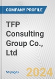 TFP Consulting Group Co., Ltd. Fundamental Company Report Including Financial, SWOT, Competitors and Industry Analysis- Product Image