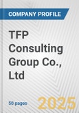 TFP Consulting Group Co., Ltd. Fundamental Company Report Including Financial, SWOT, Competitors and Industry Analysis- Product Image