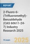 2-Fluoro-6-(Trifluoromethyl)-Benzaldehyde (CAS 60611-24-7) Industry Research 2025: Global and Regional Market Trends 2019-2024 and Forecast to 2029 - Product Thumbnail Image