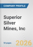 Superior Silver Mines, Inc. Fundamental Company Report Including Financial, SWOT, Competitors and Industry Analysis- Product Image