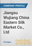 Jiangsu Wujiang China Eastern Silk Market Co., Ltd. Fundamental Company Report Including Financial, SWOT, Competitors and Industry Analysis- Product Image