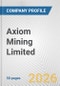 Axiom Mining Limited Fundamental Company Report Including Financial, SWOT, Competitors and Industry Analysis - Product Thumbnail Image