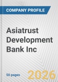 Asiatrust Development Bank Inc. Fundamental Company Report Including Financial, SWOT, Competitors and Industry Analysis- Product Image