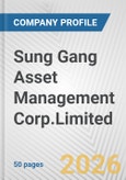 Sung Gang Asset Management Corp.Limited Fundamental Company Report Including Financial, SWOT, Competitors and Industry Analysis- Product Image