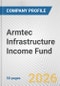 Armtec Infrastructure Income Fund Fundamental Company Report Including Financial, SWOT, Competitors and Industry Analysis - Product Thumbnail Image