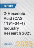 2-Hexenoic Acid (CAS 1191-04-4) Industry Research 2025: Global and Regional Market Trends 2019-2024 and Forecast to 2029- Product Image