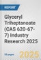 Glyceryl Triheptanoate (CAS 620-67-7) Industry Research 2025: Global and Regional Market Trends 2019-2024 and Forecast to 2029 - Product Image