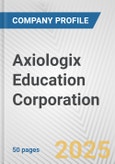 Axiologix Education Corporation Fundamental Company Report Including Financial, SWOT, Competitors and Industry Analysis- Product Image