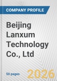Beijing Lanxum Technology Co., Ltd. Fundamental Company Report Including Financial, SWOT, Competitors and Industry Analysis- Product Image