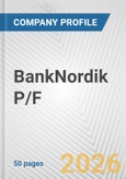 BankNordik P/F Fundamental Company Report Including Financial, SWOT, Competitors and Industry Analysis- Product Image