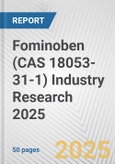 Fominoben (CAS 18053-31-1) Industry Research 2025: Global and Regional Market Trends 2019-2024 and Forecast to 2029- Product Image