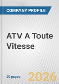 ATV A Toute Vitesse Fundamental Company Report Including Financial, SWOT, Competitors and Industry Analysis- Product Image