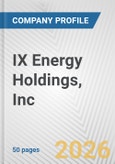 IX Energy Holdings, Inc. Fundamental Company Report Including Financial, SWOT, Competitors and Industry Analysis- Product Image