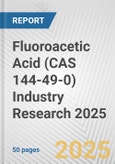 Fluoroacetic Acid (CAS 144-49-0) Industry Research 2025: Global and Regional Market Trends 2019-2024 and Forecast to 2029- Product Image