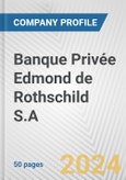 Banque Privée Edmond de Rothschild S.A. Fundamental Company Report Including Financial, SWOT, Competitors and Industry Analysis- Product Image