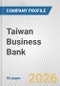 Taiwan Business Bank Fundamental Company Report Including Financial, SWOT, Competitors and Industry Analysis - Product Thumbnail Image