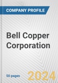 Bell Copper Corporation Fundamental Company Report Including Financial, SWOT, Competitors and Industry Analysis- Product Image