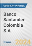 Banco Santander Colombia S.A. Fundamental Company Report Including Financial, SWOT, Competitors and Industry Analysis- Product Image