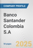 Banco Santander Colombia S.A. Fundamental Company Report Including Financial, SWOT, Competitors and Industry Analysis- Product Image