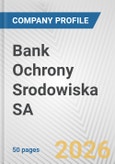 Bank Ochrony Srodowiska SA Fundamental Company Report Including Financial, SWOT, Competitors and Industry Analysis- Product Image