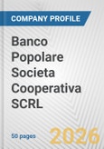 Banco Popolare Societa Cooperativa SCRL Fundamental Company Report Including Financial, SWOT, Competitors and Industry Analysis- Product Image