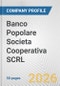 Banco Popolare Societa Cooperativa SCRL Fundamental Company Report Including Financial, SWOT, Competitors and Industry Analysis - Product Thumbnail Image