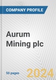 Aurum Mining plc Fundamental Company Report Including Financial, SWOT, Competitors and Industry Analysis- Product Image