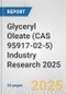 Glyceryl Oleate (CAS 95917-02-5) Industry Research 2025: Global and Regional Market Trends 2019-2024 and Forecast to 2029 - Product Image