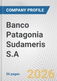 Banco Patagonia Sudameris S.A. Fundamental Company Report Including Financial, SWOT, Competitors and Industry Analysis- Product Image