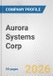Aurora Systems Corp. Fundamental Company Report Including Financial, SWOT, Competitors and Industry Analysis - Product Thumbnail Image