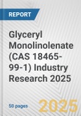 Glyceryl Monolinolenate (CAS 18465-99-1) Industry Research 2025: Global and Regional Market Trends 2019-2024 and Forecast to 2029- Product Image