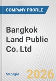 Bangkok Land Public Co. Ltd. Fundamental Company Report Including Financial, SWOT, Competitors and Industry Analysis- Product Image