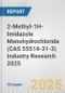 2-Methyl-1H-Imidazole Monohydrochloride (CAS 55514-31-3) Industry Research 2025: Global and Regional Market Trends 2019-2024 and Forecast to 2029 - Product Thumbnail Image