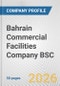 Bahrain Commercial Facilities Company BSC Fundamental Company Report Including Financial, SWOT, Competitors and Industry Analysis - Product Thumbnail Image