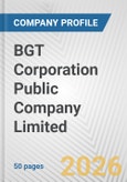 BGT Corporation Public Company Limited Fundamental Company Report Including Financial, SWOT, Competitors and Industry Analysis- Product Image