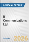 B Communications Ltd Fundamental Company Report Including Financial, SWOT, Competitors and Industry Analysis- Product Image