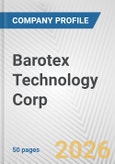Barotex Technology Corp. Fundamental Company Report Including Financial, SWOT, Competitors and Industry Analysis- Product Image