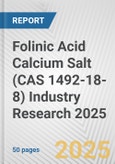 Folinic Acid Calcium Salt (CAS 1492-18-8) Industry Research 2025: Global and Regional Market Trends 2019-2024 and Forecast to 2029- Product Image