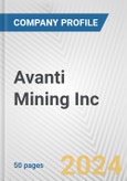 Avanti Mining Inc. Fundamental Company Report Including Financial, SWOT, Competitors and Industry Analysis- Product Image