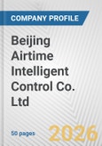 Beijing Airtime Intelligent Control Co. Ltd. Fundamental Company Report Including Financial, SWOT, Competitors and Industry Analysis- Product Image